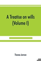 A treatise on wills (Volume I) 9389525977 Book Cover