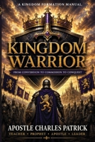 Kingdom Warrior: From Soil to Soldier B0H6VN7Y4Q Book Cover