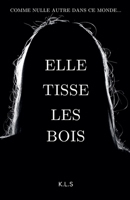 Elle Tisse les Bois (French Edition) B0GS7DY4ZN Book Cover