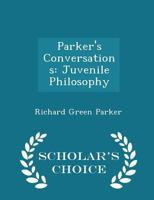 Parker's Conversations: Juvenile Philosophy 1018895418 Book Cover