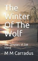 The Winter of the Wolf: The Templars of Oak Island 1790518830 Book Cover