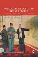 Paradoxes of Post-Mao Rural Reform: Initial Steps Toward a New Chinese Countryside, 1976-1981 1138856584 Book Cover