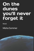 On the dunes you'll never forget it: Novel 3952544329 Book Cover