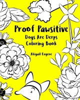 Proof Pawsitive: Dogs Are Derps Coloring Book 1688099883 Book Cover