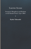 Limited Access: Transport Metaphors and Realism in the British Novel, 1740–1860 081394757X Book Cover