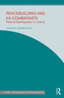 Peacebuilding and Ex-Combatants: Political Reintegration in Liberia 1138791482 Book Cover
