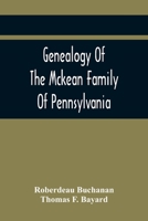 Genealogy Of The Mckean Family Of Pennsylvania, With A Biography Of The Hon. Thomas Mckean 9354414648 Book Cover