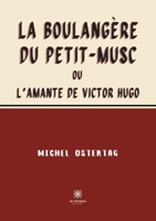 La boulangère du Petit-Musc: ou L'amante de Victor Hugo B0B5SDFTN7 Book Cover