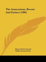 The Araucarieæ, Recent And Extinct 1021543381 Book Cover