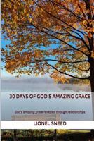 30 Days of God's Amazing Grace: God's Grace Revealed Through Relationships 1512059110 Book Cover