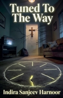 Tuned To The Way B0GS1PSTMQ Book Cover