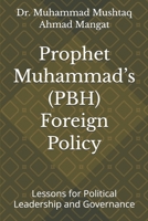 Prophet Muhammad’s ?? Foreign Policy: Lessons for Political Leadership and Governance B0GYT5GFD7 Book Cover