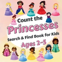 Count The Princesses!: Search & Find Book for Kids Ages 2-5. Learn to Count with Elegant Princesses Activity Book B0GSKBR9B6 Book Cover