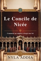 Le concile de Nicée: Comment un empire a forgé une foi (French Edition) B0FK9JRDJW Book Cover