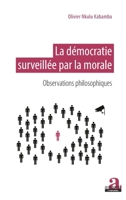 La démocratie surveillée par la morale: Observations philosophiques (French Edition) 2806104157 Book Cover