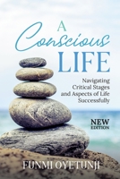 A Conscious Life: Navigating Critical Aspects of Life Successfully 1739149807 Book Cover