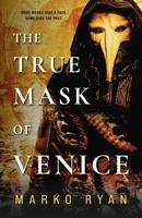 The True Mask of Venice: A story of time, fractured identity, and fate. B0FFLRPTB8 Book Cover