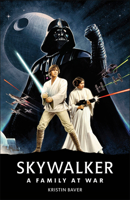 Star Wars Skywalker - A Family at War 0744027314 Book Cover