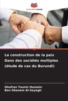 La construction de la paix Dans des sociétés multiples (étude de cas du Burundi) 6207416333 Book Cover