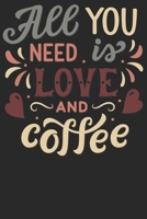 All You Need Is Love And Coffee: Wochenplaner Januar bis Dezember 2020 - 1 Woche auf einen Blick - DIN A5 Monatsplaner Jahresplaner Jahr Terminplaner Checklisten & Notizen Kaffee Spruch Witzig Koffein 167854793X Book Cover