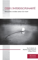 Oser l'interdisciplinarité: Rencontres croisées autour du vivant (French Edition) 2360851179 Book Cover
