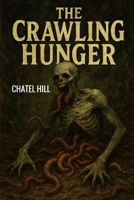 The Crawling Hunger B0FPXM51WT Book Cover