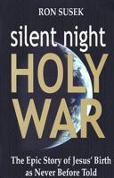Silent Night, Holy War: The Epic Story of Jesus' Birth As Never Before Told 0978972708 Book Cover