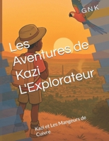 Les Aventures de Kazi L'Explorateur: Kazi et Les Mangeurs de Cuivre (French Edition) B0FL2TVHGG Book Cover