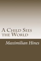 A Child Sees the World 1506091490 Book Cover