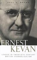 Ernest Kevan: Leader in Twentieth Century British Evangelicalism 1848711565 Book Cover