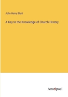 A Key to the Knowledge of Church History 1508589283 Book Cover