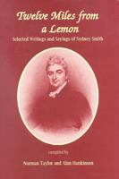Twelve Miles from a Lemon: Selected Writings and Sayings of Sydney Smith 0718829514 Book Cover