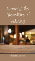 Surviving the Absurdities of Adulting 3690851750 Book Cover