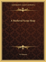 A Medieval Scrap Heap a Medieval Scrap Heap 0766142825 Book Cover