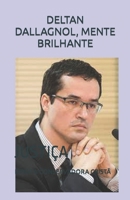 DELTAN DALLAGNOL, MENTE BRILHANTE: JUSTIÇA B0BBK9TW2K Book Cover