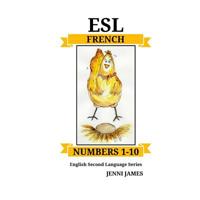 ESL Numbers 1-10 - French: ESL (English Second Language) French 1727166353 Book Cover