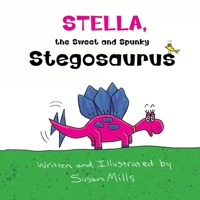 Stella, the Sweet and Spunky Stegosaurus: A Heartwarming Tale of a Dinosaur with Autism Finding a Forever Friend B0CVHYFMDJ Book Cover