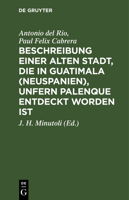 Beschreibung Einer Alten Stadt, Die in Guatimala (Neuspanien), Unfern Palenque Entdeckt Worden Ist 3111110877 Book Cover