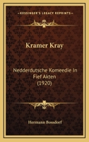 Kramer Kray: Nedderdutsche Komeedie In Fief Akten (1920) 1166153533 Book Cover