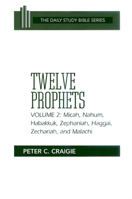 Twelve Prophets: Micah, Nahum, Habakkuk, Zephaniah, Haggai, Zechariah, and Malachi (Daily Study Bible Series) 066424582X Book Cover