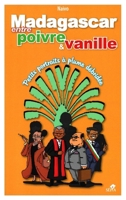 Madagascar, Entre Poivre Et Vanille: Petits portraits à plume débridée (French Edition) 2842802608 Book Cover