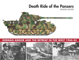 Death Ride of the Panzers: German Armor and the Retreat in the West, 1944-45 1510720952 Book Cover