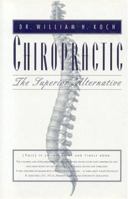Chiropractic: The Superior Alternative 189620922X Book Cover