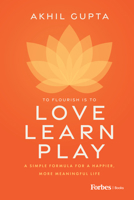 Love, Learn, Play: A Simple Formula for a Happier, More Meaningful Life B0FJQP9ZBR Book Cover