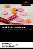Antibiotic resistance: Evolution of antibiotic resistance in high-risk nosocomial infection departments in Tunis 620405242X Book Cover