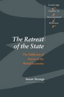 The Retreat of the State: The Diffusion of Power in the World Economy (Cambridge Studies in International Relations) 0521564409 Book Cover