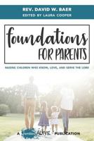 Foundations for Parents : Raising Children Who Know, Love, and Serve the Lord 1946853038 Book Cover