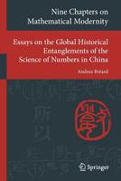 Nine Chapters on Mathematical Modernity: Essays on the Global Historical Entanglements of the Science of Numbers in China 3319936948 Book Cover