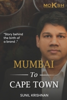 Mumbai To Cape Town: story behind the birth of a brand MOKSH B0BGN68QMF Book Cover