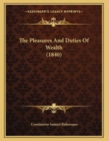 The Pleasures And Duties Of Wealth 1275615953 Book Cover